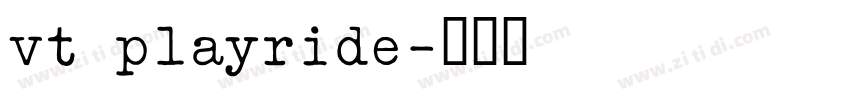 vt playride字体转换